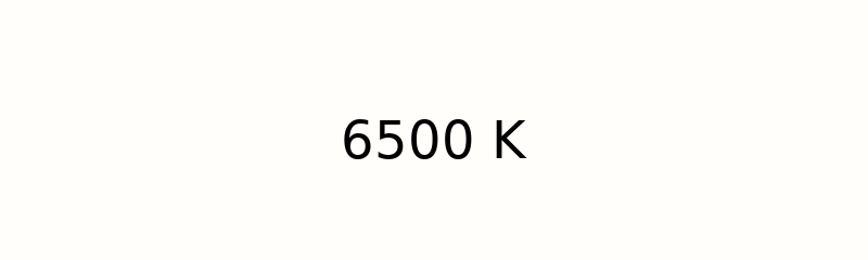 6500 Kelvin - Cool daylight